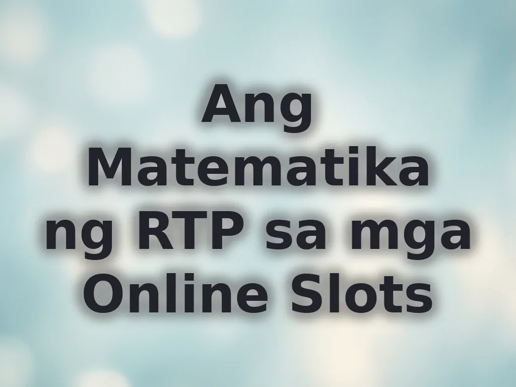 Ang Matematika ng RTP sa mga Online Slots